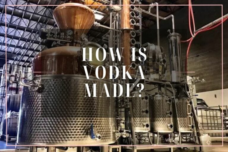 How Is Vodka Made?