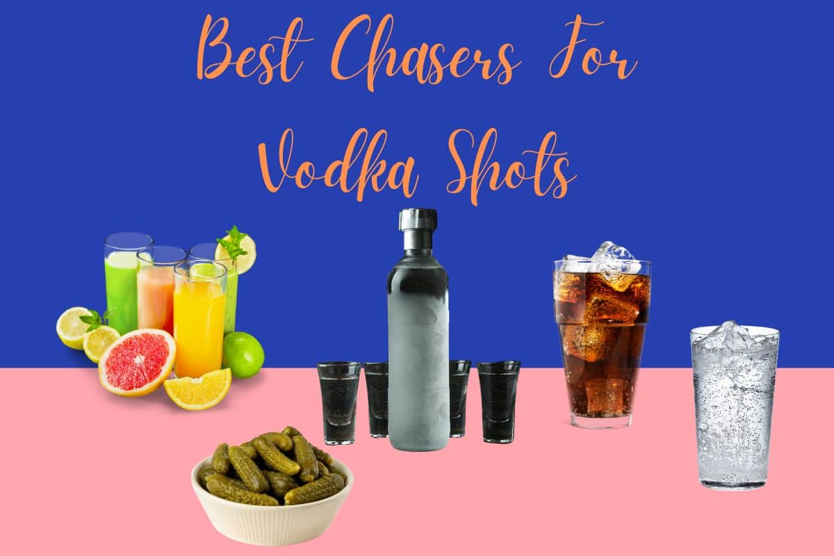 Best Chasers For Vodka Shots