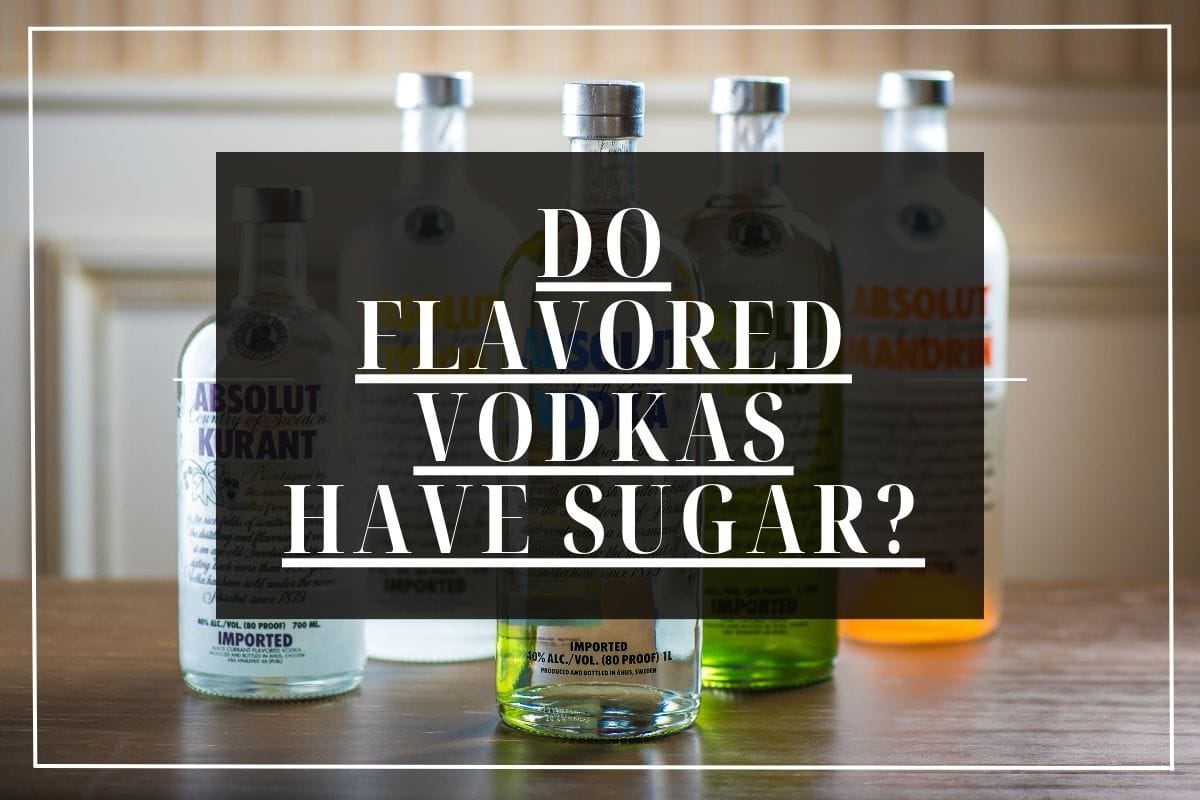 Do Flavored Vodkas Have Sugar?