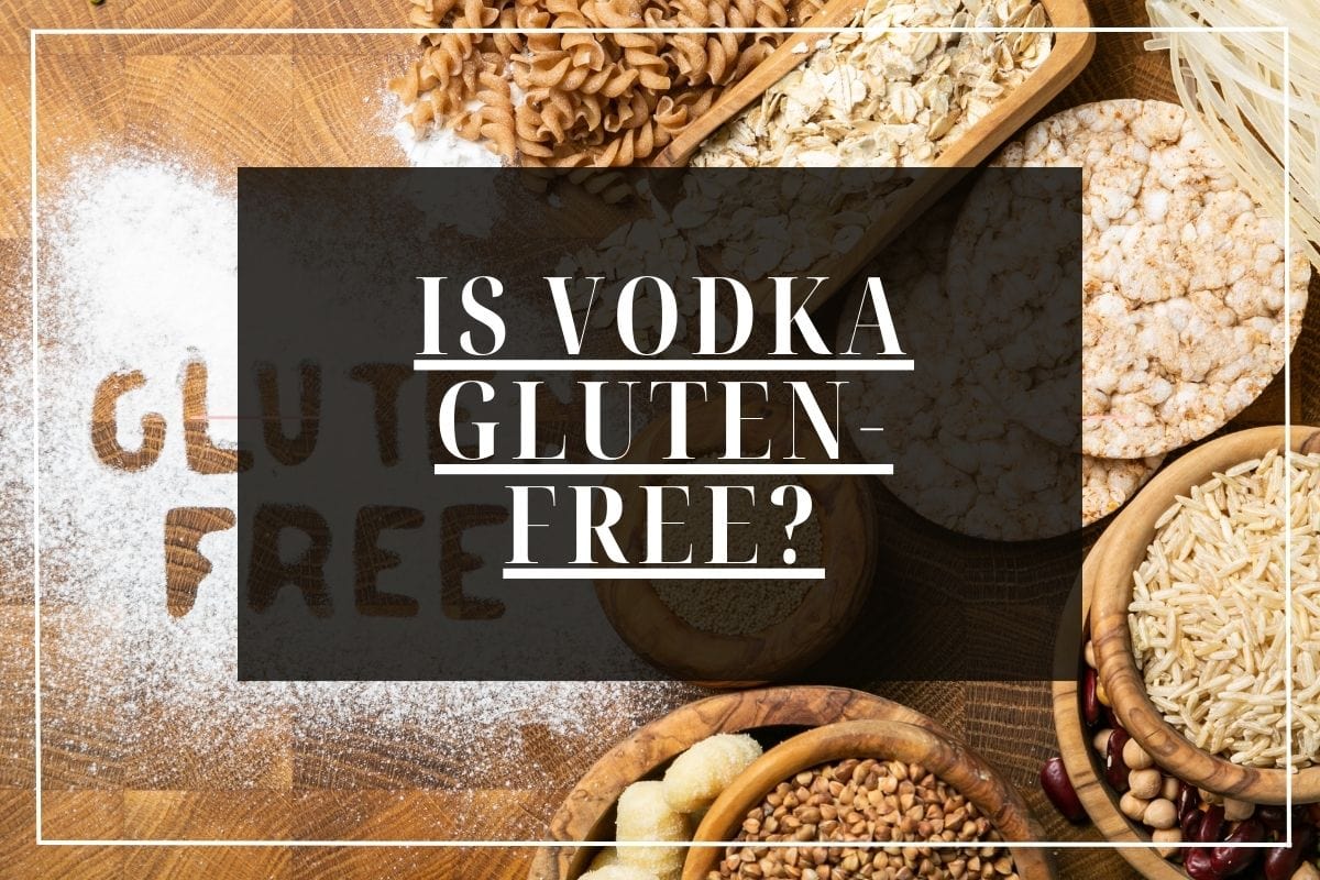 Is Vodka Gluten-Free?
